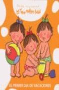 EL PRIMER DIA DE VACACIONES (LAS TRES MELLIZAS BEBE - UN DIA MUY ESPECIAL) di VV.AA