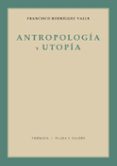 ANTROPOLOGIA Y UTOPIA di RODRIGUEZ VALLS, FRANCISCO 