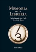 MEMORIA DE LA LIBRERA de PASCUAL DEL PINO, CARLOS PUCHE VERGARA, PACO RIVERO SUAREZ, ANTONIO 