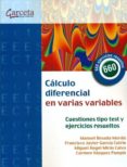 CALCULO DIFERENCIAL EN VARIAS VARIABLES. CUESTIONES TIPO TEST Y E JERCICIOS RESUELTOS di UA JUAREZ, ISAIAS 
