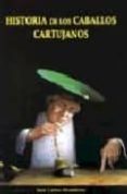HISTORIA DE LOS CABALLOS CARTUJANOS = HISTORY OF THE CARTHUSIAN H ORSES (ED. BILINGE ESPAOL-INGLES) de ALTAMIRANO, JUAN CARLOS 