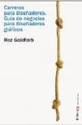 CARRERAS PARA DISEADORES. GUIA DE NEGOCIOS PARA DISEADORES GRAF ICOS di GOLDFARB, ROZ 