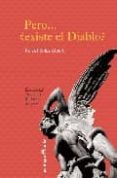 PERO EXISTE EL DIABLO? EXORCISMOS, CREENCIAS, RITUALES, SUCESOS de SOLAZ ALBERT, RAFAEL 