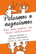 PELEAMOS O NEGOCIAMOS di GUTMAN, SILVIO LUBOCHINER, BETINA 