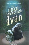 EL UNICO E INCOMPARABLE IVAN de APPLEGATE, KATHERINE 