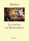 LA COCINA DE MARGUERITE di DURAS, MARGUERITE 