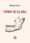 COMO SE LLAMA di GARCIA, RODRIGO 
