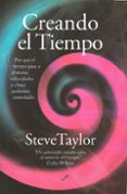CREANDO EL TIEMPO: POR QUE EL TIEMPO PASA A DISTINTAS VELOCIDADES Y COMO PODEMOS CONTROLARLO di TAYER, STEVE 