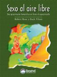 SEXO AL AIRE LIBRE: UNA APROXIMACION HUMORISTICA EN TORNO AL ESPA RCIMIENTO di ROSE, ROBERT  BUCK, TILTON 