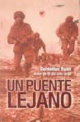 UN PUENTE LEJANO di RYAN, CORNELIUS 