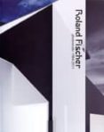 ROLAND FISCHER: PHOTOWORKS 1984-2011 di VV.AA. 