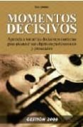 MOMENTOS DECISIVOS: APRENDA A TOMAR LAS DECISIONES CORRECTAS PARA ALZANZAR SUS OBJETIVOS PROFESIONALES Y PERSONALES di KLINER, FELIX 