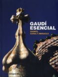 GAUDI ESENCIAL di GIRALT-MIRACLE, DANIEL 