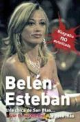 BELEN ESTEBAN: UNA CHICA DE SAN BLAS Y POCO MAS di FERNANDEZ CRUZ, JULIAN 