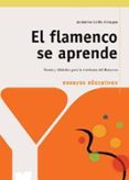EL FLAMENCO SE APRENDE: TEORIA Y DIDACTICA DE LA ENSEANZA DEL FL AMENCO di UTRILLA ALMAGRO, JERONIMO 