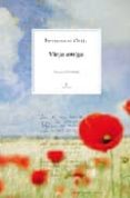 VIEJA AMIGA (POESIA 1975-2008) (VOL. 3) de ORTIZ, FERNANDO 