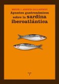 APUNTES GASTRONOMICOS SOBRE LA SARDINA IBEROATLANTICA de ARRIETA GALLASTEGUI, MIGUEL I. 