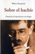 SOBRE EL HACHIS: PROTOCOLOS DE EXPERIENCIAS CON DROGAS di BENJAMIN, WALTER 