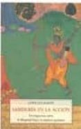 SABIDURIA EN LA ACCION: INVESTIGACIONES SOBRE LA BHAGAVAD GITA Y LA CONDUCTA AUTENTICA de MARTIN, CONSUELO 