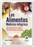 LOS ALIMENTOS: MEDICINA MILAGROSA: QUE COMER Y QUE NO COMER PARA PREVENIR Y CURAR MAS DE 100 ENFERMEDADES Y PROBLEMAS de CARPER, JEAN 