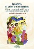 BEATLES, EL COLOR DE LOS SUEOS: COMO LENNON & MCCARTNEY CAMBIARON LA MUSICA POPULAR di PANADERO CANTOS, ANTONIO 