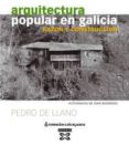 ARQUITECTURA POPULAR EN GALICIA di LLANO CABADO, PEDRO DE 