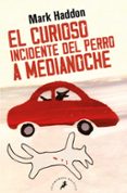 EL CURIOSO INCIDENTE DEL PERRO A MEDIANOCHE de HADDON, MARK 