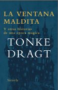 LA VENTANA MALDITA Y OTRAS HISTORIAS DE UNA EPOCA MAGICA de DRAGT, TONKE 