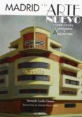 MADRID Y EL ARTE NUEVO 1925-1936: VANGUARDIA Y ARQUITECTURA di CASTILLO CACERES, FERNANDO 