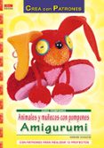ANIMALES Y MUECOS CON POMPONES AMIGURUMI: CON PATRONES PARA REAL IZAR 12 PROYECTOS de SCHULTZE, WERNER 
