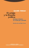 EL ARTISTA Y LA FILOSOFIA POLITICA: EL BUEN GOBIERNO DE AMBROGIO LORENZETTI di SKINNER, QUENTIN 