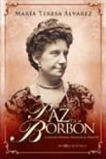 LA INFANTA PAZ DE BORBON: LA NOVELA DE LA HERMANA DESCONOCIDA DE ALFONSO XII de ALVAREZ, MARIA TERESA 