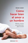 COMO HACER BIEN EL AMOR A UN HOMBRE de DUMAY, REGINE 