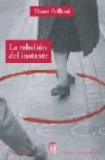 LA REBELION DEL INSTANTE de BELLESSI, DIANA 