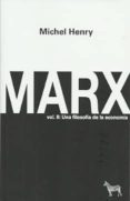 MARX (VOL. II): UNA FILOSOFIA DE LA ECONOMIA di HENRY, MICHEL 