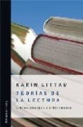 TEORIAS DE LA LECTURA. LIBROS, CUERPOS Y BIBLIOMANIA di LITTAU, KARIN 