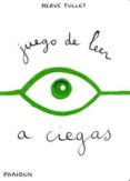 VAMOS A JUGAR!: JUEGO DE LEER A CIEGAS de TULLET, HERVE 