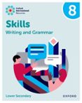 Portada de Oxford International Resources: Writing And Grammar Skills: Practice Book 8