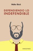 DEFENDIENDO LO INDEFENDIBLE di BLOCK, WALTER 