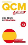 300 TESTS D ESPAGNOL NIVEAU A2 (QCM) di ASSIMIL 