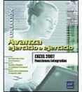 AVANZA EJERCICIO A EJERCICIO EXCEL 2007: FUNCIONES AVANZADAS di VV.AA. 