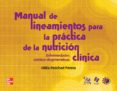 MANUAL DE LINEAMIENTOS PARA LA PRACTICA DE LA NUTRICION CLINICA di VV.AA. 