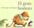 EL GRAN BOSTEZO de SPANG, MONIKA BOUGAEVA, SONJA 