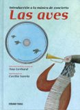 LAS AVES: INTRODUCCION A LA MUSICA DE CONCIERTO de GERHARD, ANA 