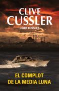 EL COMPLOT DE LA MEDIA LUNA de CUSSLER, CLIVE  CUSSLER, DIRK 
