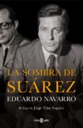 LA SOMBRA DE SUAREZ de NAVARRO, EDUARDO 