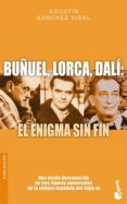 BUUEL, LORCA, DALI: EL ENIGMA SIN FIN de SANCHEZ VIDAL, AGUSTIN 