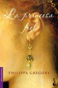 LA PRINCESA FIEL de GREGORY, PHILIPPA 