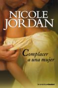 LAS GUERRAS DEL CORTEJO 1: COMPLACER A UNA MUJER de JORDAN, NICOLE 