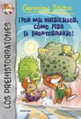 LOS PREHISTORRATONES 6: POR MIL HUESECILLOS, COMO PESA EL BRONTO SAURIO! de STILTON, GERONIMO 
